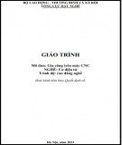 Giáo trình Gia công trên máy CNC (Nghề: Cơ điện tử - Cao đẳng): Phần 1 - Trường CĐ nghề Kỹ thuật Công nghệ