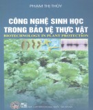 Công nghệ sinh học trong bảo vệ thực vật: Phần 2 - Phạm Thị Thùy