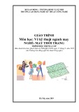 Giáo trình Vẽ kỹ thuật ngành may (Nghề: May thời trang - Trung cấp) - Trường CĐ nghề Kỹ thuật Công nghệ