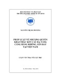 Luận văn Thạc sĩ Luật học: Pháp luật về nhượng quyền khai thác kết cấu hạ tầng cảng hàng không sân bay tại Việt Nam