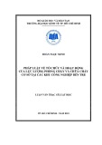 Luận văn Thạc sĩ Luật học: Pháp luật về tổ chức và hoạt động của lực lượng phòng cháy và chữa cháy cơ sở tại các khu công nghiệp Bến Tre