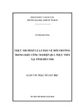 Luận văn Thạc sĩ Luật học: Thực thi pháp luật bảo vệ môi trường trong khu công nghiệp qua thực tiễn tại tỉnh Bến Tre