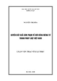 Luận văn Thạc sĩ Luật học: Quyền bất khả xâm phạm về đời sống riêng tư trong pháp luật Việt Nam