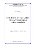 Luận văn Thạc sĩ Tâm lý học: Định hướng giá trị đạo đức của học sinh THPT tại Thành phố Bà Rịa