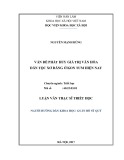 Luận văn Thạc sĩ Triết học: Vấn đề phát huy giá trị văn hóa dân tộc Xơ - Đăng ở Kon Tum hiện nay