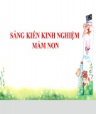 Sáng kiến kinh nghiệm Mầm non: Một số giải pháp giáo dục kỹ năng sống cho trẻ 5-6 tuổi ở trường Mầm non 3 năm học 2019-2020