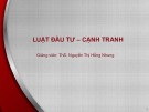 Bài giảng Luật đầu tư và cạnh tranh: Bài 7 - ThS. Nguyễn Thị Hồng Nhung