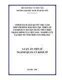 Luận án Tiến sĩ Quản lý kinh tế: Chính sách giải quyết việc làm đối với đồng bào dân tộc thiểu số tái định cư do xây dựng thủy điện trọng điểm của Việt Nam - Nghiên cứu tại một số tỉnh miền núi phía Bắc