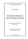 Luận văn Thạc sĩ Kế toán: Kế toán chi phí sản xuất và giá thành sản phẩm tại Công ty cổ phần Toàn Thắng