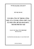 Luận văn Thạc sĩ Xã hội học: Văn hóa ứng xử trong công việc của cán bộ, công chức tại xã Tiền Yên, huyện Hoài Đức, thành phố Hà Nội