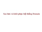 Bài giảng Quản trị và bảo trì hệ thống: Sao lưu và khôi phục hệ thống Domain