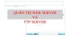 Bài giảng Quản trị và bảo trì hệ thống: Quản trị Web Server và FTP Server