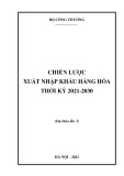 Dự thảo: Chiến lược xuất nhập khẩu hàng hóa thời kỳ 2021-2030