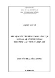 Luận văn Thạc sĩ Luật học: Bảo vệ người tiêu dùng trong lĩnh vực an toàn, vệ sinh thực phẩm theo pháp luật nước ta hiện nay