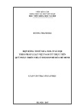 Luận văn Thạc sĩ Luật học: Hợp đồng thuê mua nhà ở xã hội theo pháp luật Việt Nam từ thực tiễn Quỹ phát triển nhà ở Thành phố Hồ Chí Minh