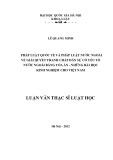 Luận văn Thạc sĩ Luật học: Pháp luật quốc tế và pháp luật nước ngoài về giải quyết tranh chấp dân sự có yếu tố nước ngoài