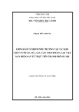 Luận văn Thạc sĩ Luật học: Kiểm soát ô nhiễm môi trường tại các khu chăn nuôi gia súc, gia cầm theo pháp luật Việt Nam hiện nay từ thực tiễn thành phố Hà Nội