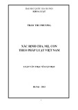 Luận văn Thạc sĩ Luật học: Xác định cha, mẹ, con theo pháp luật Việt Nam