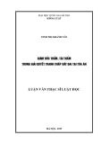 Luận văn Thạc sĩ Luật học: Giám đốc thẩm, tái thẩm trong giải quyết tranh chấp đất đại tại tòa án