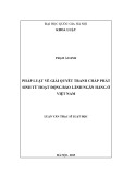 Luận văn Thạc sĩ Luật học: Pháp luật về giải quyết tranh chấp phát sinh từ hoạt động bảo lãnh ngân hàng ở Việt Nam