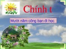 Bài giảng môn Tiếng Việt lớp 4 năm học 2020-2021 - Tuần 2: Chính tả Mười năm cõng bạn đi học (Trường Tiểu học Thạch Bàn B)