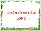 Bài giảng môn Tiếng Việt lớp 3 năm học 2020-2021 - Tuần 11: Luyện từ và câu Từ ngữ về quê hương. Ôn tập câu Ai làm gì? ​(Trường Tiểu học Thạch Bàn B)