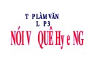 Bài giảng môn Tiếng Việt lớp 3 năm học 2021-2022 - Tuần 11: Tập làm văn Nói về quê hương (Trường Tiểu học Thạch Bàn B)