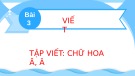 Bài giảng môn Tiếng Việt lớp 2 sách Kết nối tri thức năm học 2021-2022 - Bài 3: Tập viết Chữ hoa Ă, Â (Trường Tiểu học Thạch Bàn B)