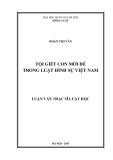 Luận văn Thạc sĩ Luật học: Tội giết con mới đẻ trong luật hình sự Việt Nam