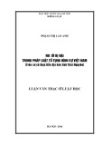 Luận văn Thạc sĩ Luật học: Người bị hại trong pháp luật tố tụng hình sự Việt Nam (trên cơ sở thực tiễn địa bàn tỉnh Thái Nguyên)