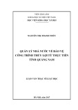 Luận văn Thạc sĩ Luật học: Quản lý nhà nước về bảo vệ công trình thủy lợi từ thực tiễn tỉnh Quảng Nam