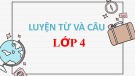 Bài giảng môn Tiếng Việt lớp 4 năm học 2021-2022 - Tuần 6: Luyện từ và câu Mở rộng vốn từ: Trung thực – Tự trọng (Trường Tiểu học Ái Mộ B)