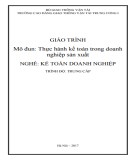 Giáo trình Thực hành kế toán trong doanh nghiệp sản xuất (Nghề Kế toán doanh nghiệp - Trình độ Cao đẳng): Phần 2 - CĐ GTVT Trung ương I