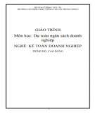 Giáo trình Dự toán ngân sách doanh nghiệp (Nghề Kế toán doanh nghiệp - Trình độ Cao đẳng): Phần 2 - CĐ GTVT Trung ương I