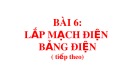 Bài giảng môn Công nghệ lớp 9 - Bài 6: Lắp mạch điện - Bảng điện (Tiếp theo)