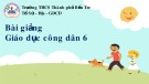 Bài giảng môn GDCD lớp 6 - Bài 1: Tự hào về truyền thống gia đình, dòng họ (Tiết 1)