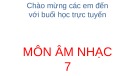 Bài giảng môn Âm nhạc lớp 7 - Tiết 9: Học hát bài Chúng em cần hòa bình