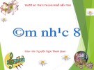 Bài giảng môn Âm nhạc lớp 8 - Tiết 5: Ôn tập bài hát Lí dĩa bánh bò. Nhạc lí Gam thứ giọng thứ. Tập đọc nhạc TĐN số 2