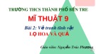 Bài giảng môn Mĩ thuật lớp 9 - Bài 2: Vẽ theo mẫu Lọ hoa và quả