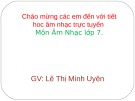 Bài giảng môn Âm nhạc lớp 7 - Tiết 7: Ôn tập giữa học kì 1