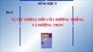 Bài giảng môn Hình học lớp 9 - Bài 4: Vị trí tương đối của đường thẳng và đường tròn