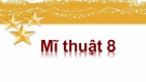 Bài giảng môn Mĩ thuật lớp 8 - Bài 7: Thường thức mỹ thuật Sơ lược về mĩ thuật Việt Nam giai đoạn 1954-1975