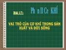 Bài giảng môn Công nghệ lớp 8 - Bài 17: Vai trò của cơ khí trong sản xuất và đời sống