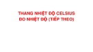 Bài giảng môn Vật lý lớp 6 - Bài 7: Thang nhiệt độ Celsius - Đo nhiệt độ (Tiếp theo)