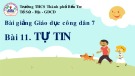 Bài giảng môn GDCD lớp 7 - Bài 11: Tự tin