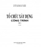 Tổ chức thi công xây dựng công trình (Tập I): Phần 1