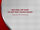 Bài giảng Mua bán, sáp nhập và hợp nhất doanh nghiệp: Bài 1 - ThS. Đỗ Xuân Trọng