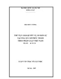 Luận văn Thạc sĩ Luật học: Thủ tục giải quyết vụ án dân sự tại Tòa án cấp phúc thẩm theo pháp luật Việt Nam