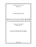Luận văn Thạc sĩ Luật học: Pháp luật về tái cơ cấu quản trị nội bộ ngân hàng thương mại Việt Nam