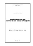 Luận văn Thạc sĩ Luật học: Hợp đồng xây dựng công trình có sử dụng vốn ngân sách nhà nước ở Việt Nam